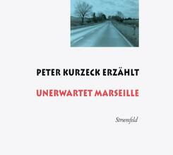 Peter Kurzeck erz&auml;hlt Unerwartet Marseille,2 Audio-CDs