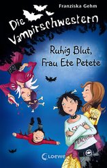 Die Vampirschwestern 12 - Ruhig Blut, Frau Ete Petete (eBook, ePUB)