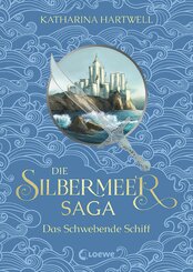 Die Silbermeer-Saga (Band 3) - Das Schwebende Schiff (eBook, ePUB)
