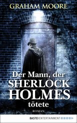 Der Mann, der Sherlock Holmes tötete (eBook, ePUB)