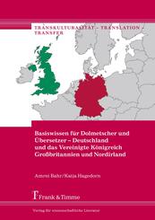 Basiswissen f&uuml;r Dolmetscher und &Uuml;bersetzer - Deutschland und das Vereinigte K&ouml;nigreich Gro&szlig;britannien und Nordirland