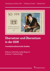 &Uuml;bersetzer und &Uuml;bersetzen in der DDR