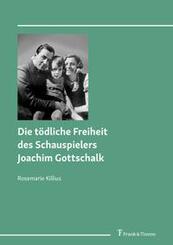 Die t&ouml;dliche Freiheit des Schauspielers Joachim Gottschalk