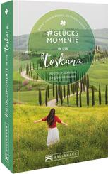 #Gl&uuml;cksmomente in der Toskana