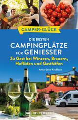 Campergl&uuml;ck Die besten Campingpl&auml;tze f&uuml;r Genie&szlig;er Zu Gast bei Winzern, Brauern, Hofl&auml;den und Gasth&ouml;fen