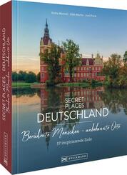 Secret Places Deutschland: Ber&uuml;hmte Menschen - unbekannte Orte