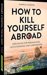 How to Kill Yourself Abroad
