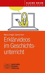 Erkl&auml;rvideos im Geschichtsunterricht