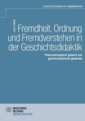 Fremdheit, Ordnung und Fremdverstehen in der Geschichtsdidaktik