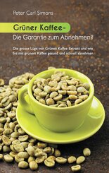 Gr&uuml;ner Kaffee - Die Garantie zum Abnehmen?