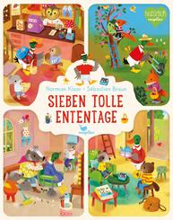 Sieben tolle Ententage - Ein Bilderbuch zum Vorlesen f&uuml;r Kinder ab 2 Jahren &uuml;ber die Wochentage