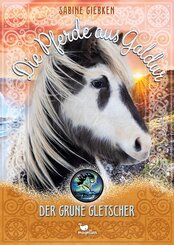 Die Pferde aus Galdur - Der gr&uuml;ne Gletscher
