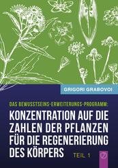 Konzentration auf die Zahlen der Pflanzen f&uuml;r die Regenerierung des K&ouml;rpers - TEIL 1.Tl.1