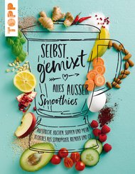 Selbst gemixt - alles außer Smoothies (eBook, PDF)
