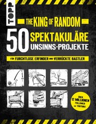 The King of Random - 50 spektakuläre Unsinns-Projekte (eBook, PDF)
