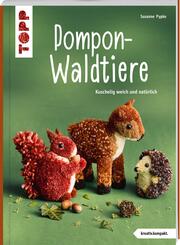 Pompon-Waldtiere (kreativ.kompakt.) Kuschelig weich und nat&uuml;rlich
