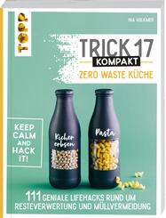 Trick 17 kompakt - Zero Waste K&uuml;che