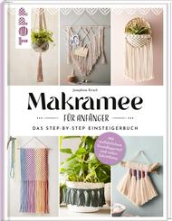 Makramee f&uuml;r Anf&auml;nger. Das Step-By-Step Einsteigerbuch