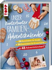 Unser kunterbunter Familien-Adventskalender. Der erste Adventskalender f&uuml;r die ganze Familie.