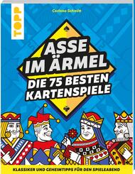 Asse im &Auml;rmel - Die 75 besten Kartenspiele