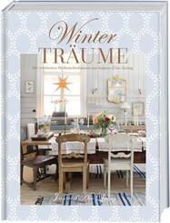 Wintertr&auml;ume. Die sch&ouml;nsten Weihnachtsh&auml;user aus Jeanne d'Arc Living
