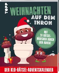 Weihnachten auf dem Thron: Der Klo-R&auml;tsel-Adventskalender. Mit 24 R&auml;tselh&auml;ufchen durch den Advent