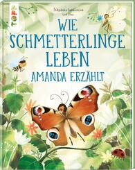 Wie Schmetterlinge leben. Amanda erz&auml;hlt.