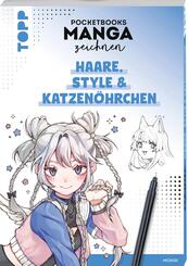 Pocketbooks Manga zeichnen - Teil 3: Haare, Style & Katzen&ouml;hrchen