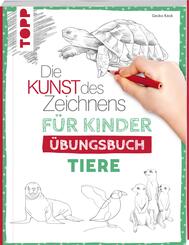 Die Kunst des Zeichnens f&uuml;r Kinder &Uuml;bungsbuch - Tiere