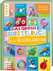 Das gro&szlig;e Bastelbuch f&uuml;r die Allerkleinsten