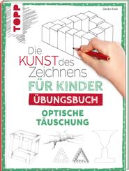Die Kunst des Zeichnens f&uuml;r Kinder &Uuml;bungsbuch - Optische T&auml;uschung
