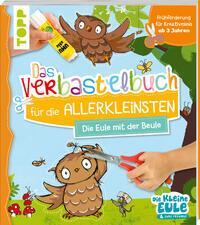 Verbastelbuch f&uuml;r die Allerkleinsten - Die Eule mit der Beule