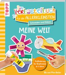 Das Verbastelbuch f&uuml;r die Allerkleinsten. Schneiden und Kleben. Meine Welt