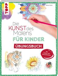Die Kunst des Malens f&uuml;r Kinder &Uuml;bungsbuch