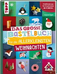 Das gro&szlig;e Bastelbuch f&uuml;r die Allerkleinsten Weihnachten