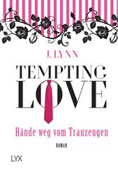 Tempting Love - H&auml;nde weg vom Trauzeugen