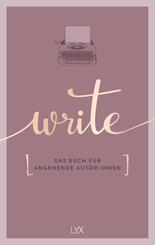 Write - Das Buch f&uuml;r angehende Autor:innen