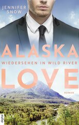 Alaska Love - Wiedersehen in Wild River (eBook, ePUB)