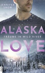 Alaska Love - Träume in Wild River (eBook, ePUB)