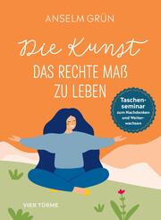 Die Kunst, das rechte Ma&szlig; zu leben