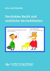 Verr&uuml;cktes Recht und rechtliche Verr&uuml;cktheiten