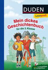 Duden Leseprofi - Mein dickes Geschichtenbuch f&uuml;r die 3. Klasse