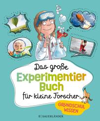 Das gro&szlig;e Experimentierbuch f&uuml;r kleine Forscher