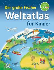 Der gro&szlig;e Fischer Weltatlas f&uuml;r Kinder