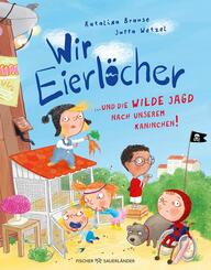 Wir Eierl&ouml;cher ... und die wilde Jagd nach unserem Kaninchen!