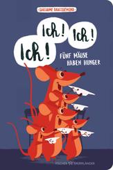 Ich, ich, ich! F&uuml;nf M&auml;use haben Hunger