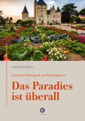 Zwischen Schlosspark und K&uuml;chengarten | DAS PARADIES IST &Uuml;BERALL