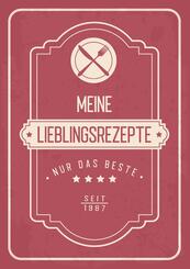 Meine liebsten Rezepte - Blanko Rezeptbuch zum Eintragen von &uuml;ber 50 Lieblingsrezepten - Mein Kochbuch zum Selberschreib