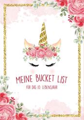 Die Bucket List f&uuml;r das 10. Lebensjahr - 50 Dinge, die man mit 10 Jahren erleben sollte - Ein Tagebuch und Journal zum A