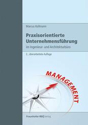 Praxisorientierte Unternehmensf&uuml;hrung im Ingenieur- und Architekturb&uuml;ro